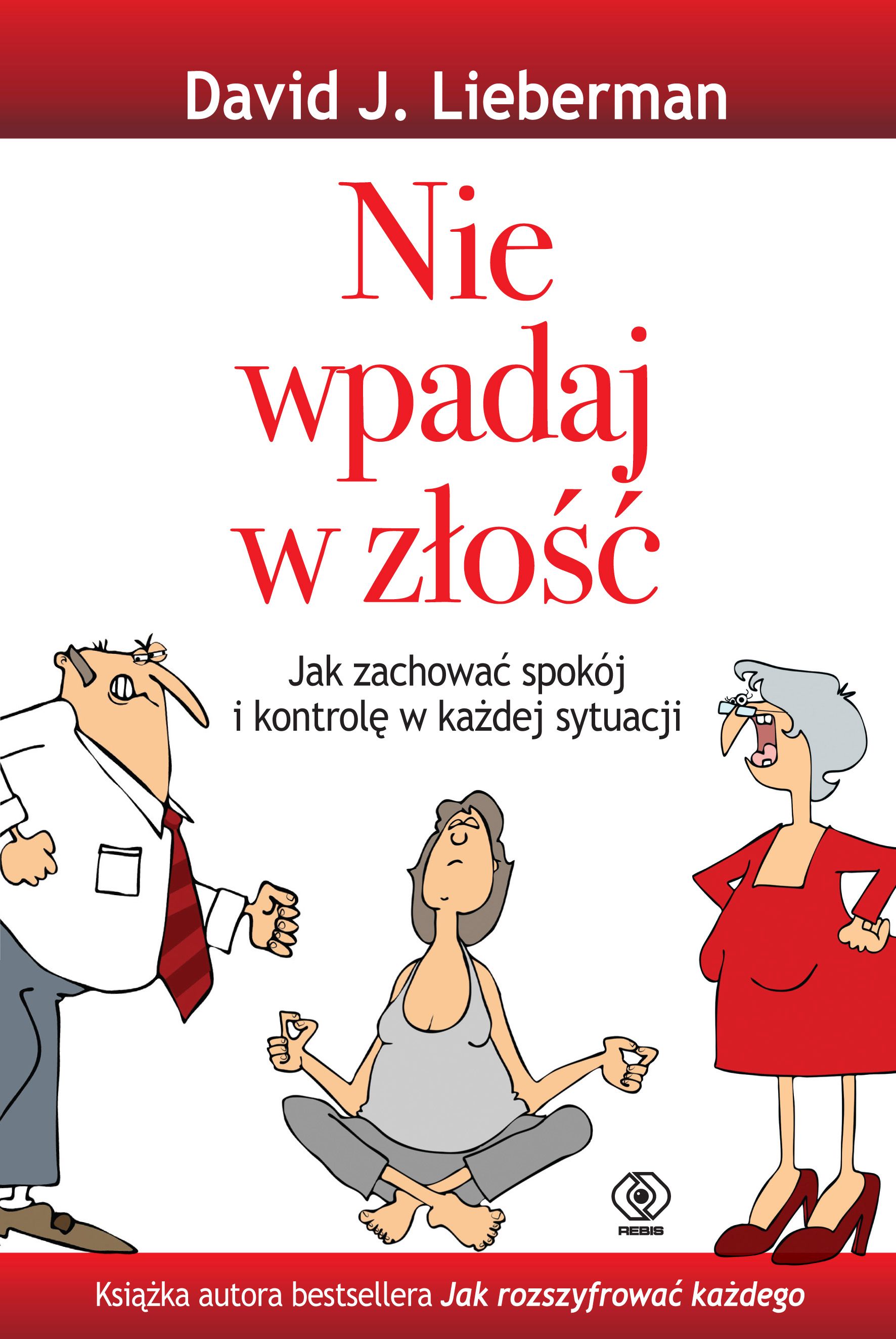 David J. Lieberman,"Nie wpadaj w złość"